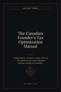 The Canadian Founder's Tax Optimization Manual